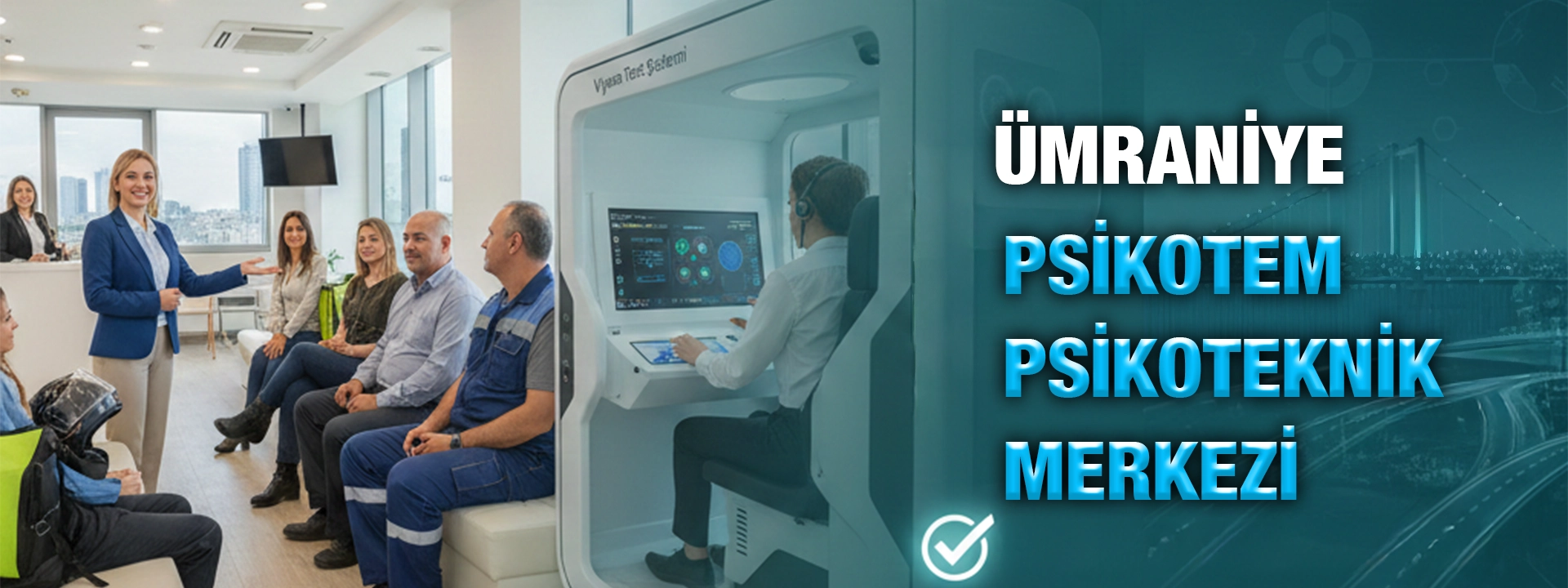 Ümraniye Psikoteknik Değerlendirme Merkezi ve sürücü testi